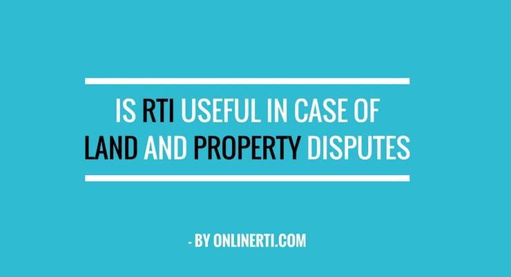 Is RTI useful in case of Land and Property Disputes?