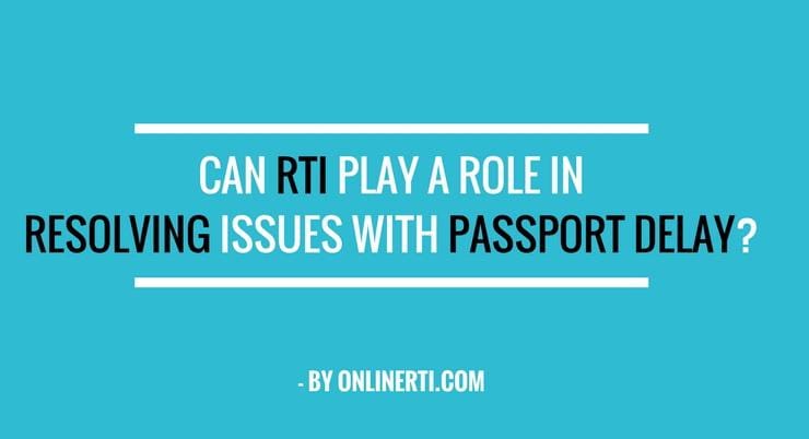 Can RTI play a role in resolving issues with Passport Delay?