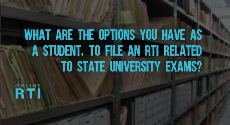 What are the options YOU have as a student, to file an RTI related to State University Exams?